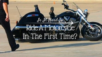 Is It Hard To Ride A Motorcycle In The First Time? Is It Hard To Ride A Motorcycle In The First Time?